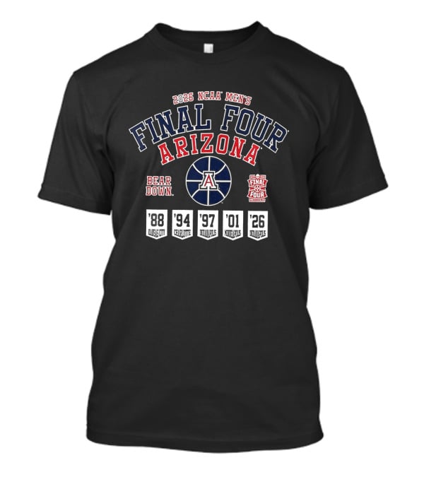 Arizona Wildcats NCAA Men's Basketball Final Four Bear Down 1994 1997 2001 2026 T-Shirt