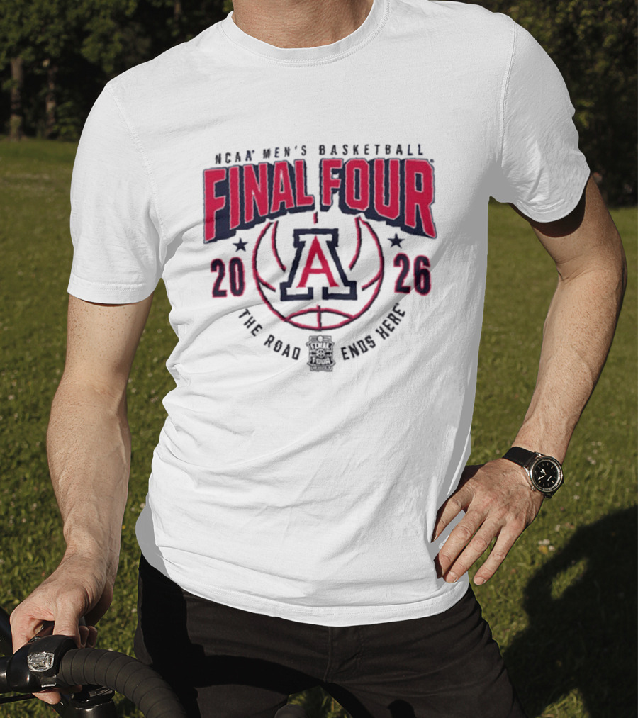 NCAA Men's Basketball Final Four 2026 Arizona Wildcats The Road Ends Here T-Shirt