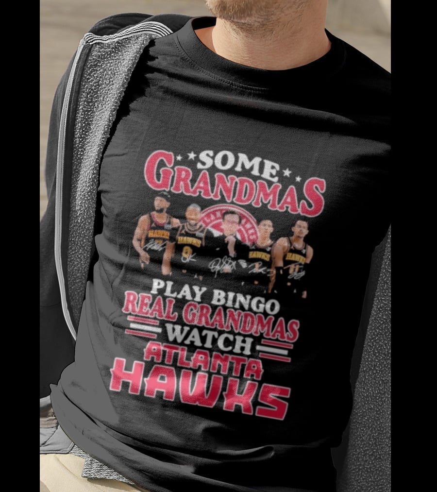 Some Grandmas Play Bingo Real Grandmas Atlanta Hawks NBA Players T-Shirt