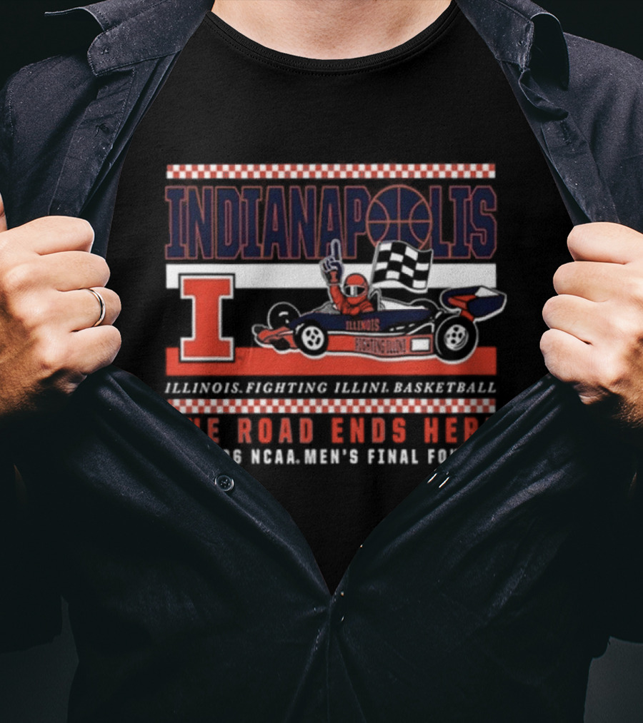 Indianapolis Illinois Fighting Illini Basketball 2026 NCAA Men's Final Four The Road Ends Here T-Shirt