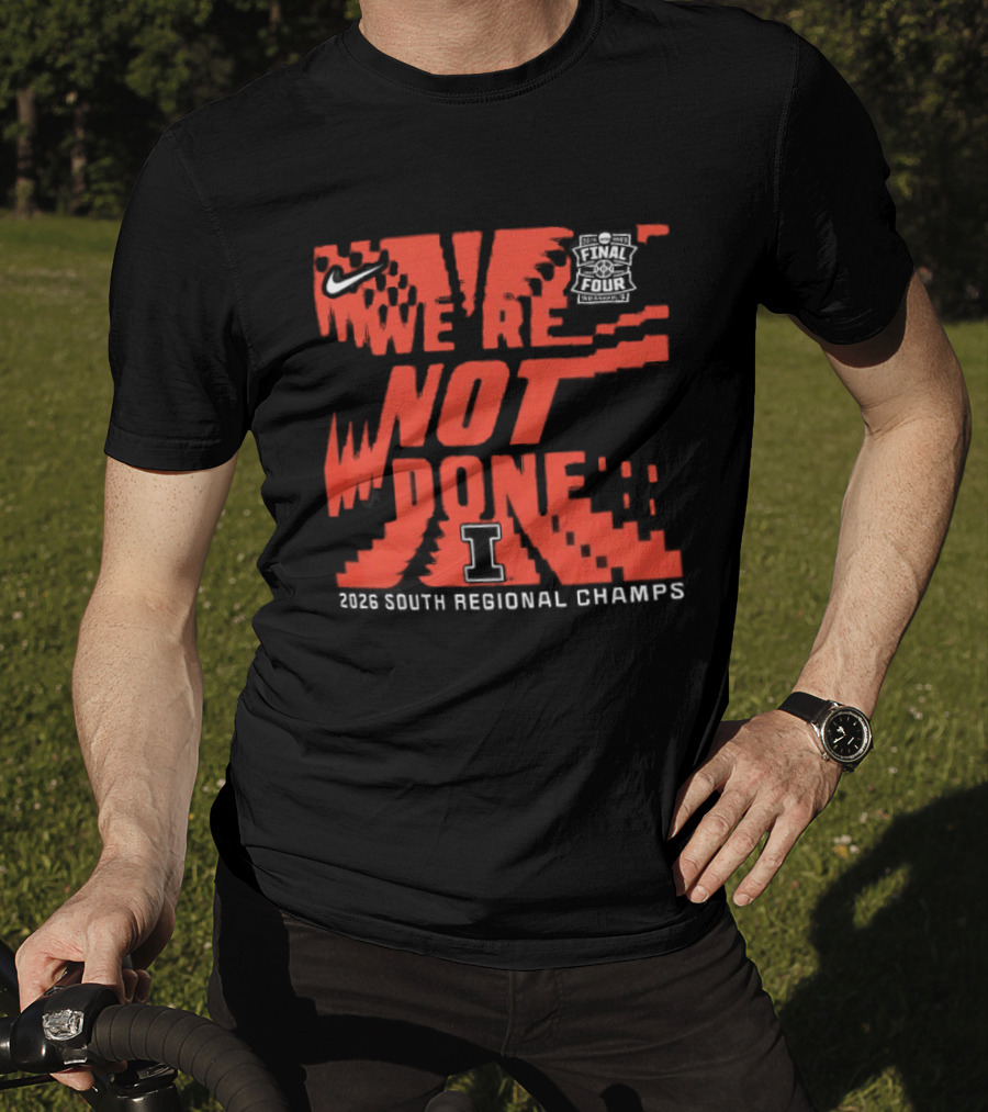 Illinois Fighting Illini 2026 NCAA Men's Basketball Tournament We're Not Done South Regional Champs T-Shirt