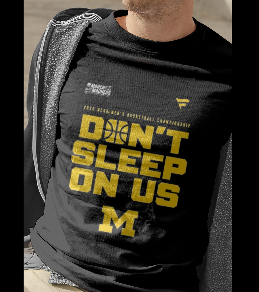 2026 Michigan Wolverines NCAA Men's Basketball Tournament March Madness Don't Sleep On Us T-Shirt