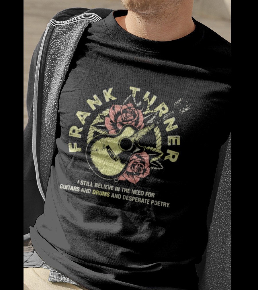 Frank Turner I Still Believe Guitars Drums Desperate Poetry Roses Guitar T-Shirt
