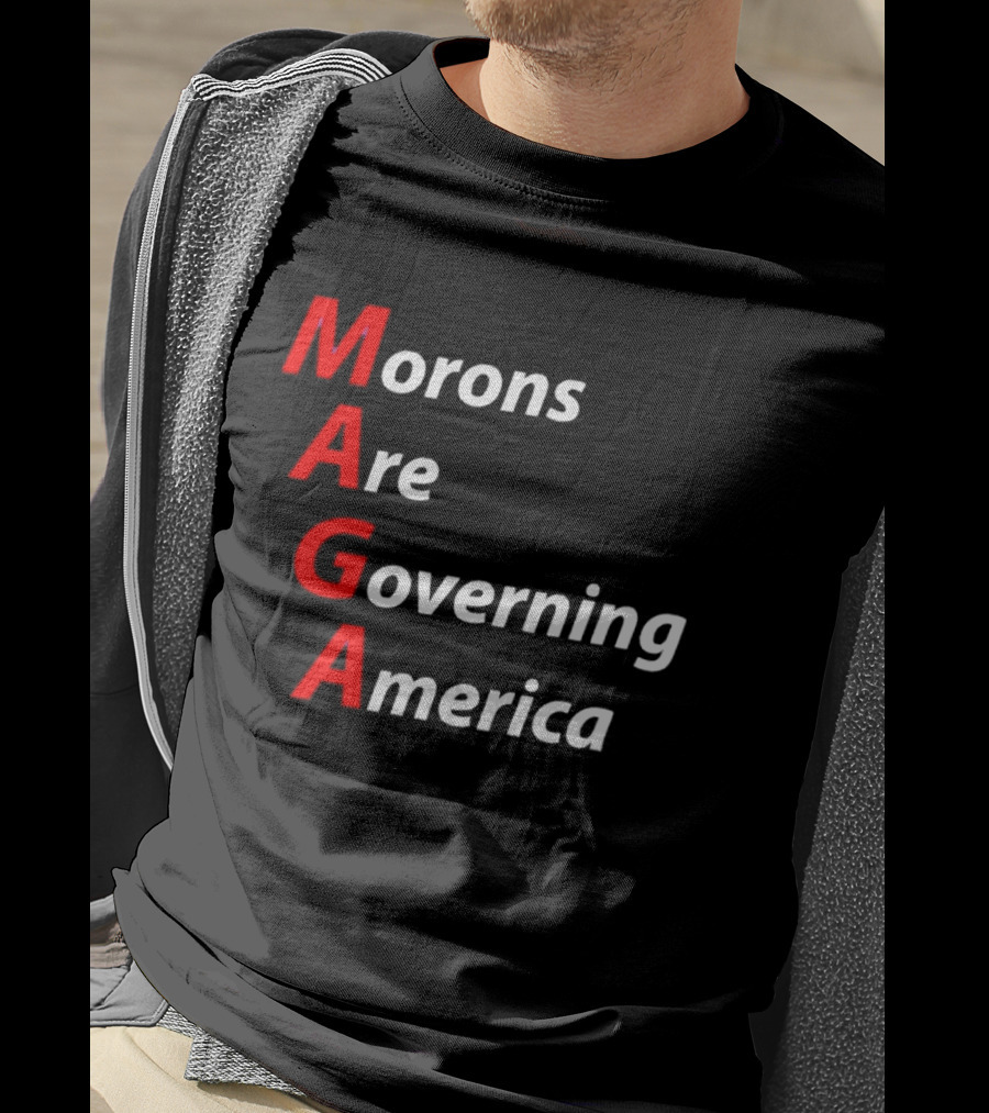 Morons Are Governing America MAGA T-Shirt
