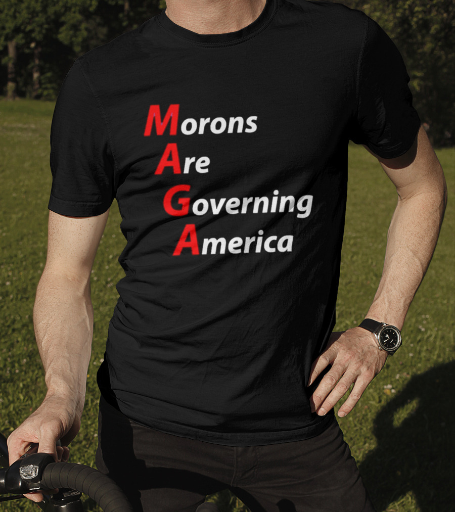 Morons Are Governing America MAGA T-Shirt
