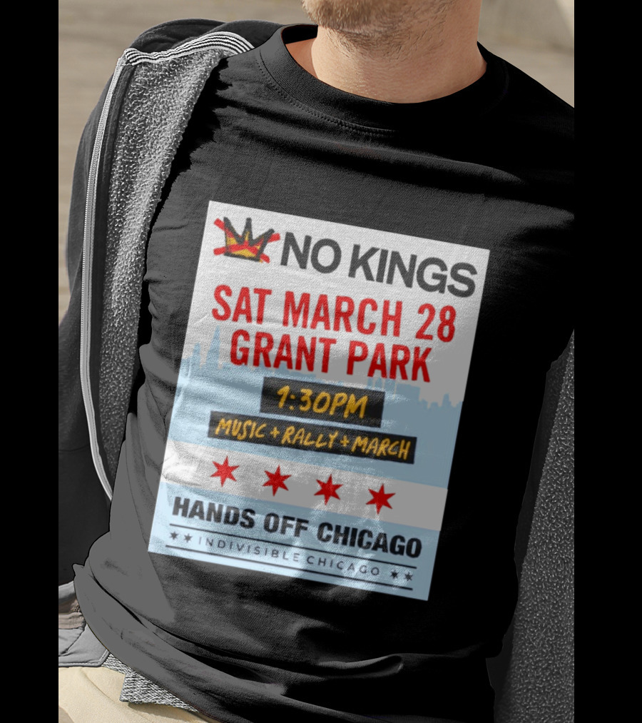 No Kings March 28 Grant Park Music Rally Hands Off Chicago Indivisible T-Shirt