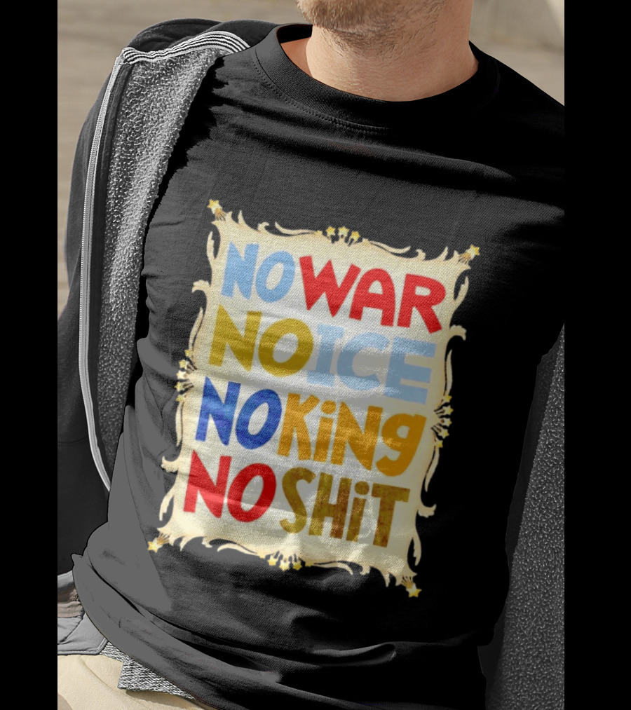 No War No Ice No King No Shit T-Shirt