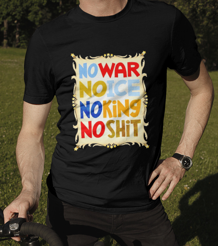 No War No Ice No King No Shit T-Shirt