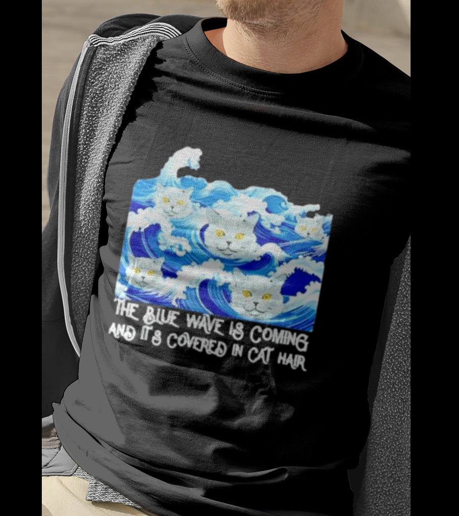 The Blue Wave Is Coming Covered In Cat Hair Cats For Kamala T-Shirt