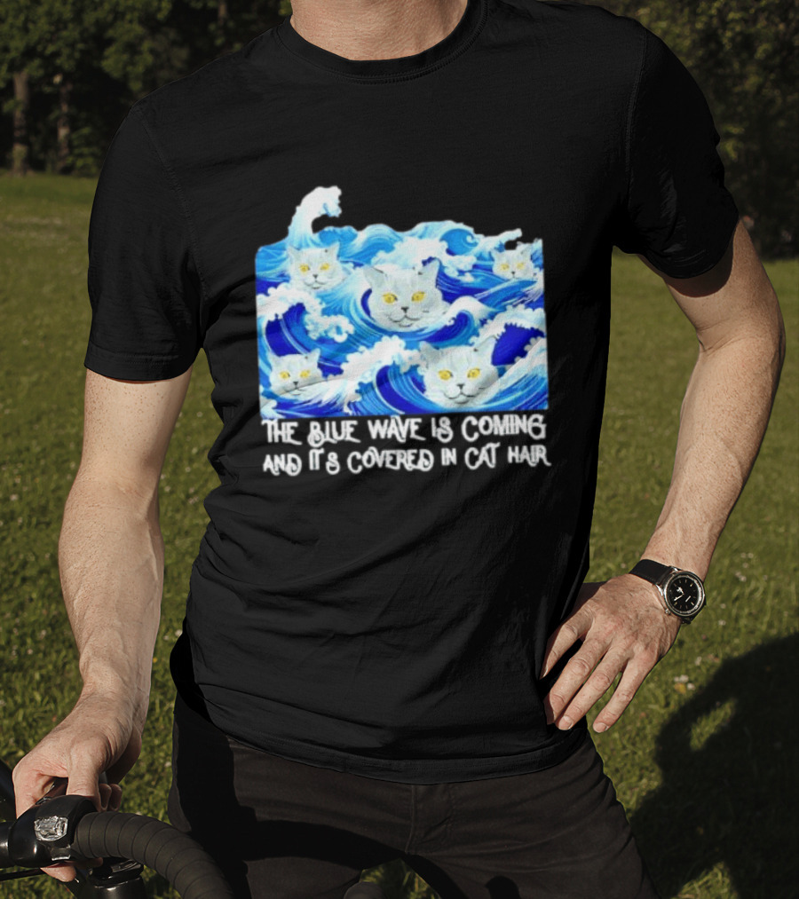 The Blue Wave Is Coming Covered In Cat Hair Cats For Kamala T-Shirt