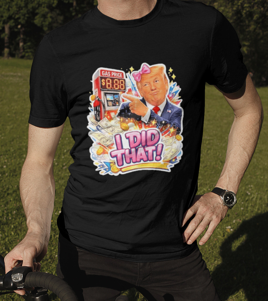 Gas Price I Did That Trump Comic T-Shirt