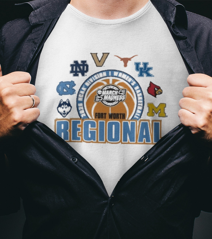 March Madness 2026 NCAA DI Women's Basketball Fort Worth Regional Notre Dame Virginia Texas Kentucky Louisville Michigan North Carolina UConn T-Shirt