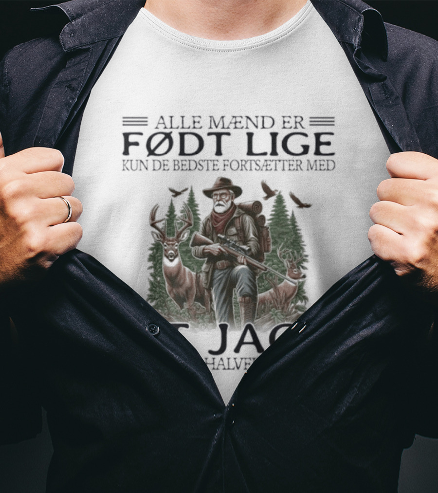Alle Mænd Er Født Lige Kun De Bedste Fortsætter Med At Jage I Deres Halvfjerdser T-Shirt