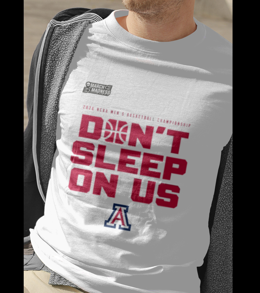 Arizona Wildcats Don't Sleep On Us 2026 NCAA Men's Basketball Tournament March Madness T-Shirt