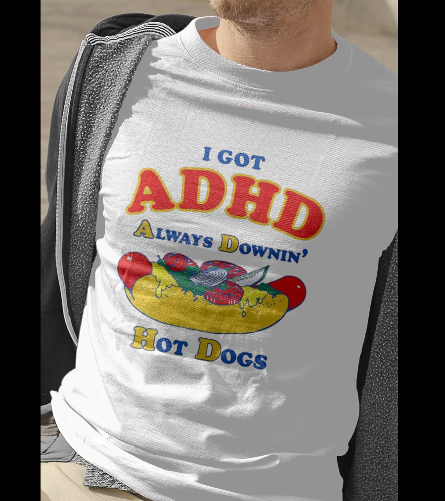 I Got ADHD Always Downin' Hot Dogs Retro Style Humor T-Shirt