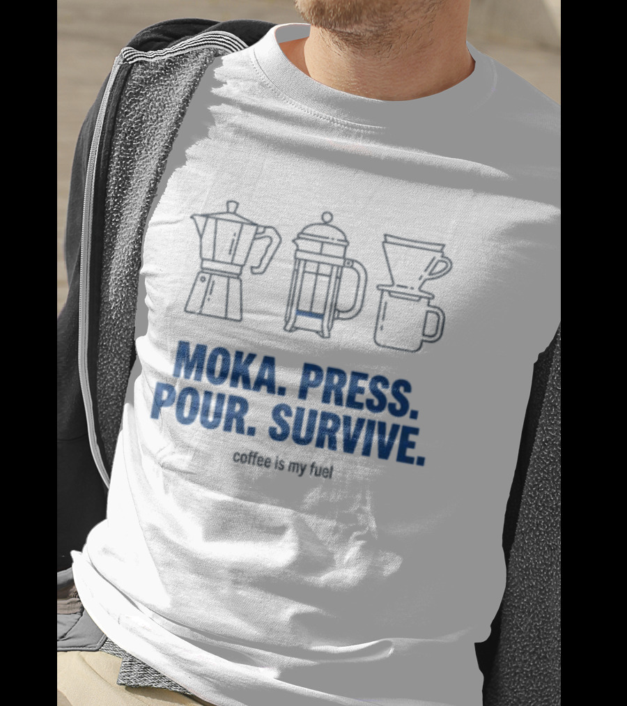 Moka Press Pour Survive Coffee Is My Fuel T-Shirt