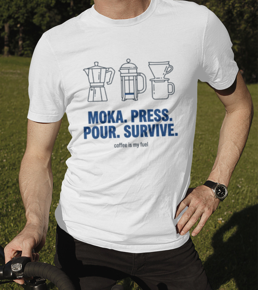 Moka Press Pour Survive Coffee Is My Fuel T-Shirt