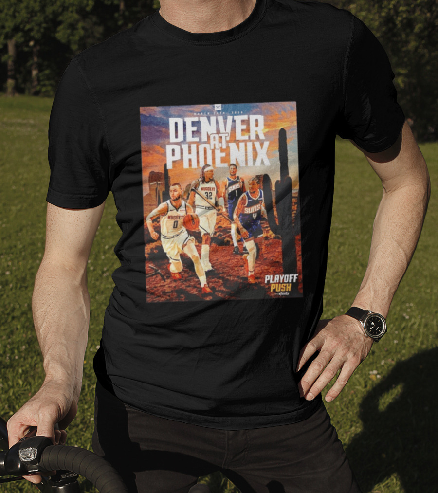 Denver At Phoenix Playoff Push Basketball Showdown In The Desert T-Shirt