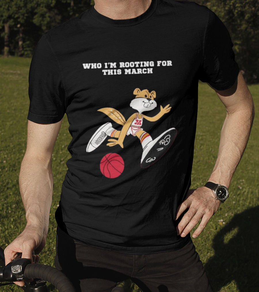 Who I'm Rooting For This March Minnesota Golden Gophers Basketball T-Shirt