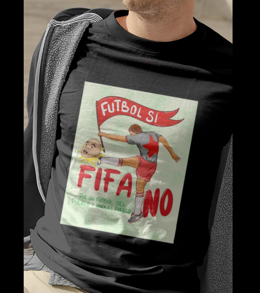 Futbol Sí FIFA No Por Un Futbol Del Pueblo Y Para El Pueblo Player Kicking Head T-Shirt