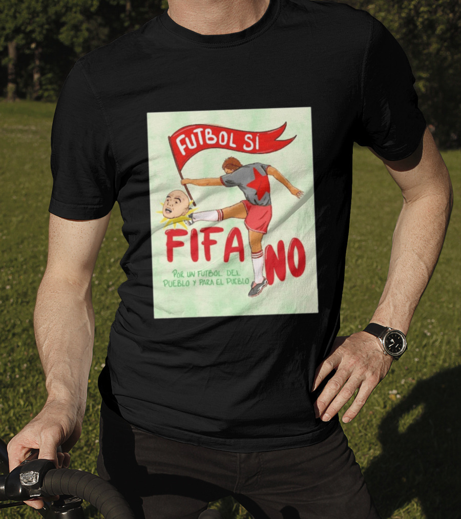 Futbol Sí FIFA No Por Un Futbol Del Pueblo Y Para El Pueblo Player Kicking Head T-Shirt