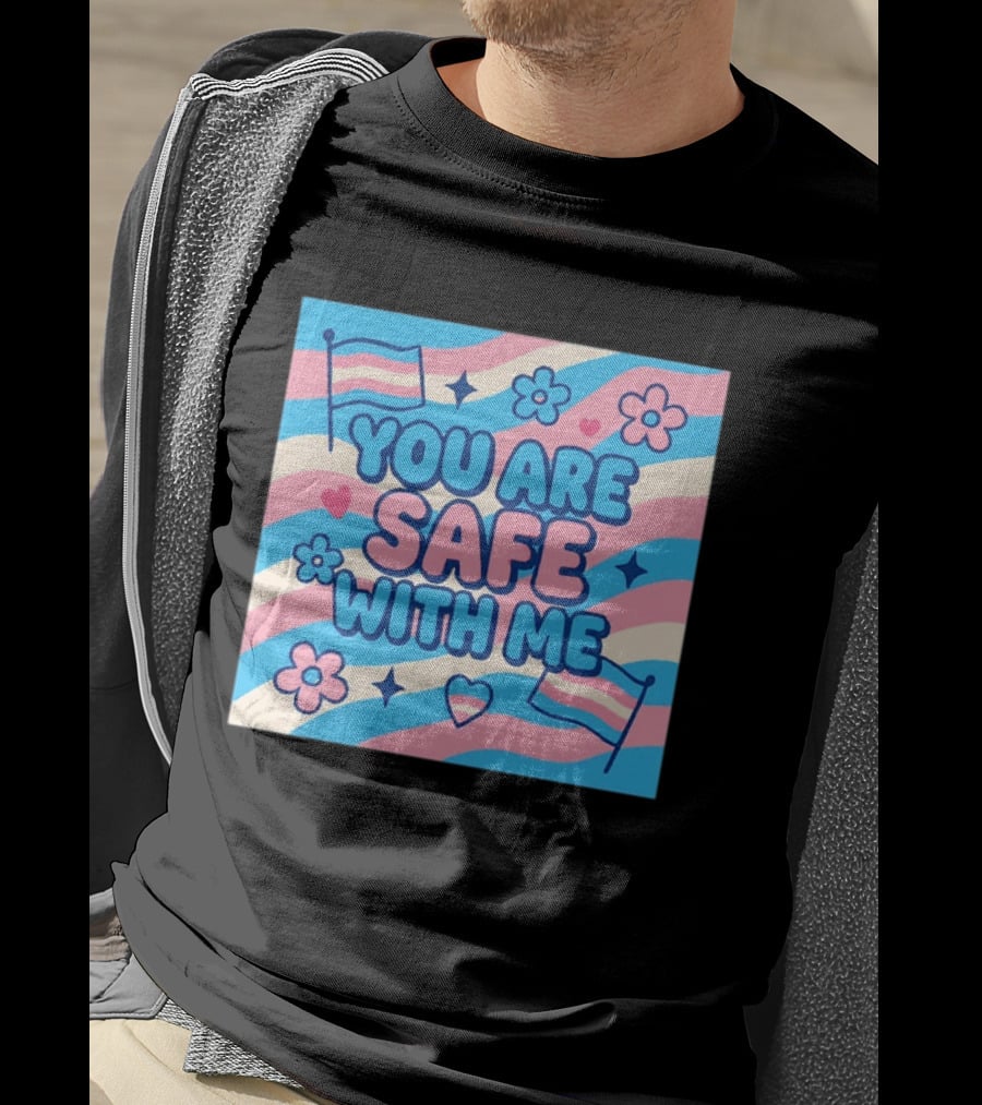 You Are Safe With Me Transgender Flag Heart Flowers And Stars T-Shirt