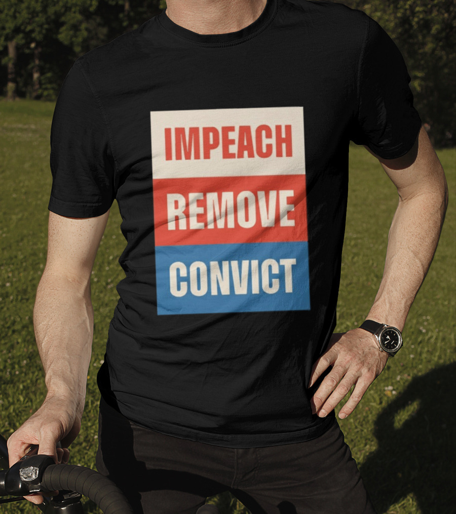Impeach Remove Convict Political Expression T-Shirt