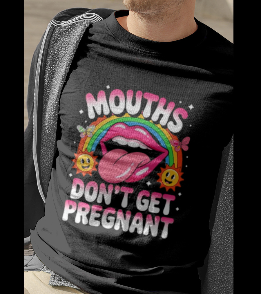 Mouths Don't Get Pregnant Fun Rainbow Lips Butterfly Sun T-Shirt