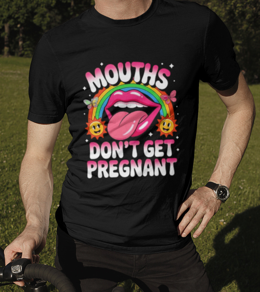 Mouths Don't Get Pregnant Fun Rainbow Lips Butterfly Sun T-Shirt