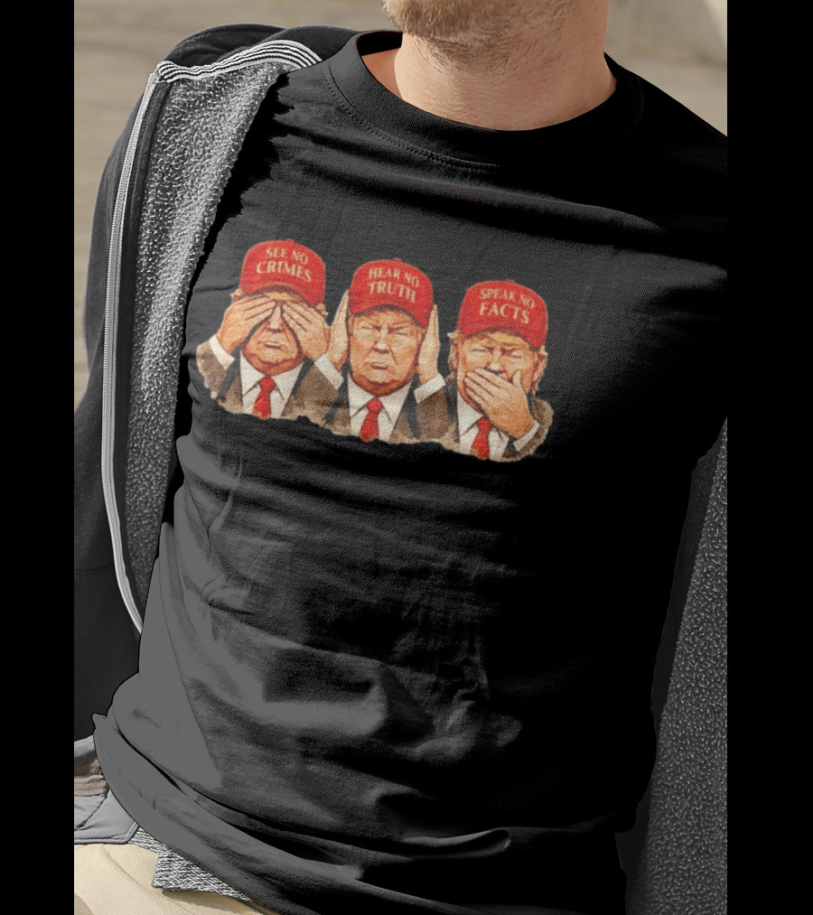 See No Crimes Hear No Truth Speak No Facts Trump Red Hat T-Shirt
