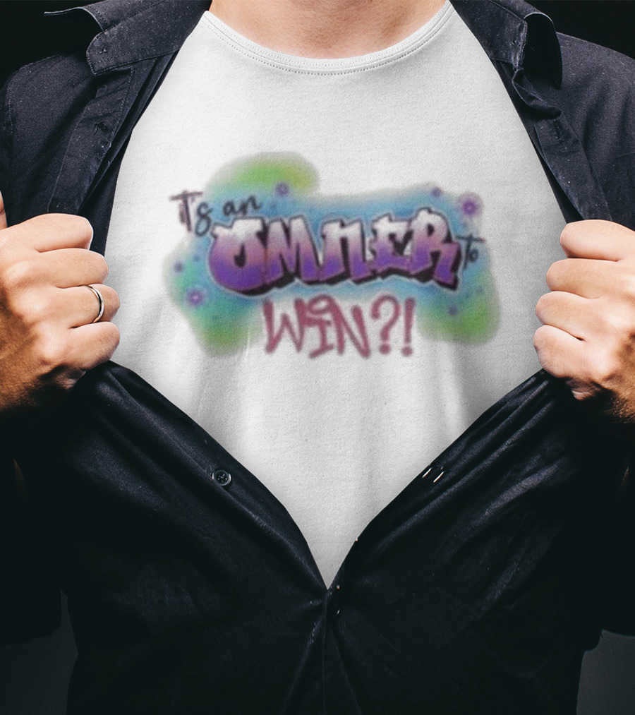 Is An Omner To Win?! T-Shirt