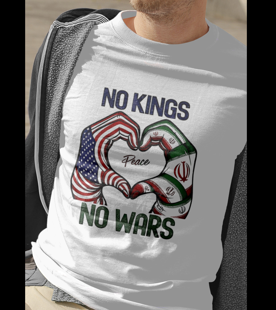 No Kings No Wars USA Iran Peace Heart Hands T-Shirt