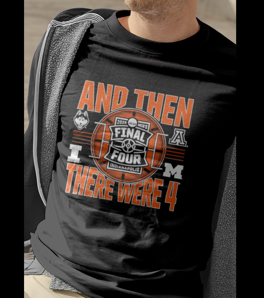 2026 NCAA Men's Final Four UConn IUPUI Michigan Arizona And Then There Were Four T-Shirt
