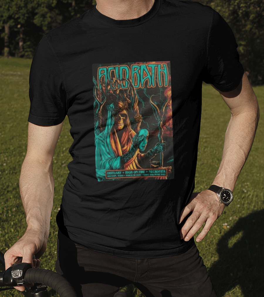 Acid Bath Obituary High On Fire Necrofier March 28 2026 Houston TX White Oak Music Hall T-Shirt