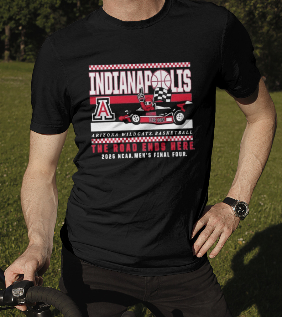 Indianapolis Arizona Wildcats Basketball The Road Ends Here 2026 NCAA Men's Final Four T-Shirt