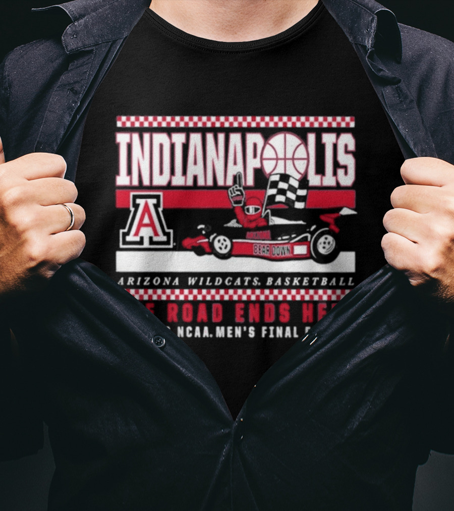 Indianapolis Arizona Wildcats Basketball The Road Ends Here 2026 NCAA Men's Final Four T-Shirt