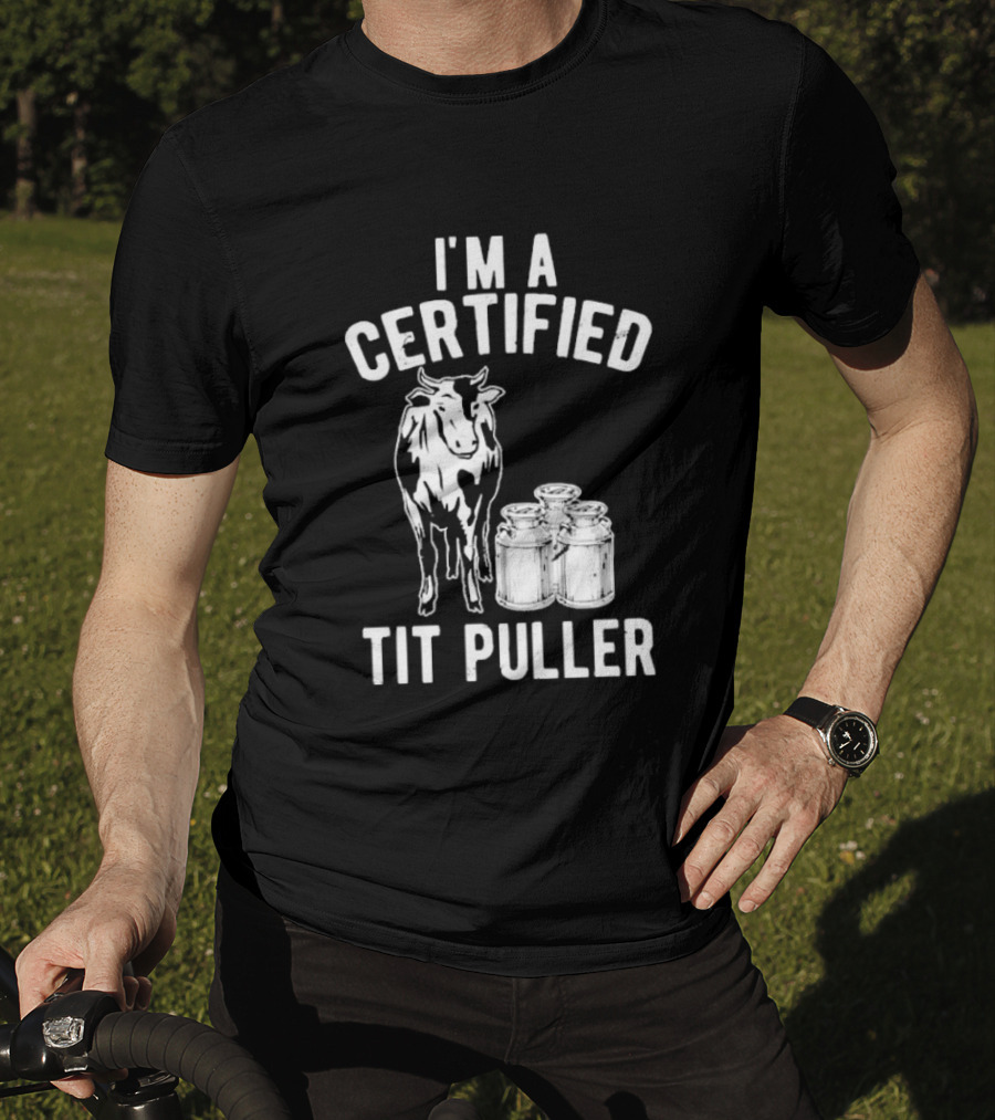 I'm A Certified Tit Puller Cow And Milk Jars T-Shirt