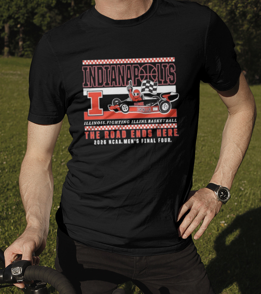 Indianapolis Illinois Fighting Illini Basketball The Road Ends Here 2026 NCAA Men's Final Four T-Shirt