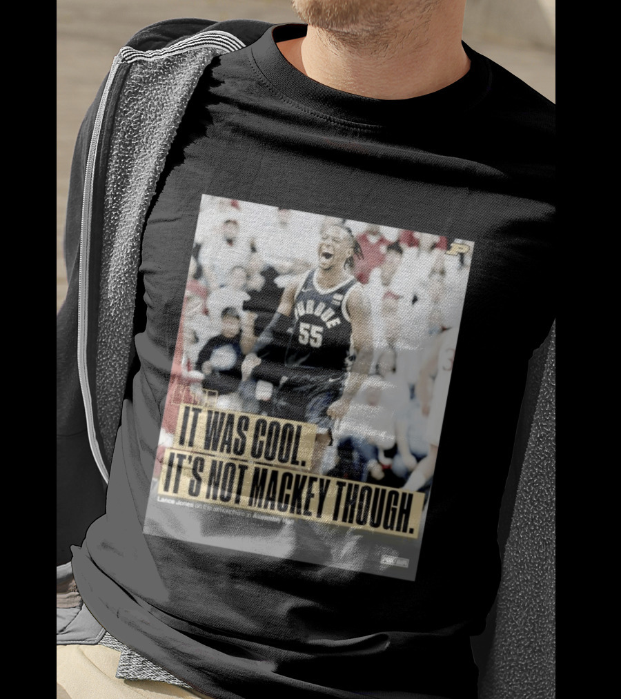 Purdue Basketball Lance Jones It Was Cool It's Not Mackey Though T-Shirt