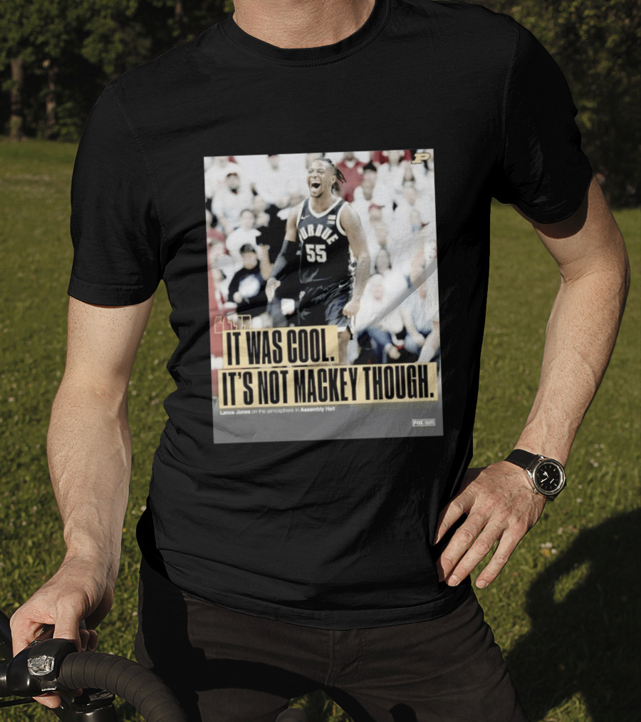 Purdue Basketball Lance Jones It Was Cool It's Not Mackey Though T-Shirt