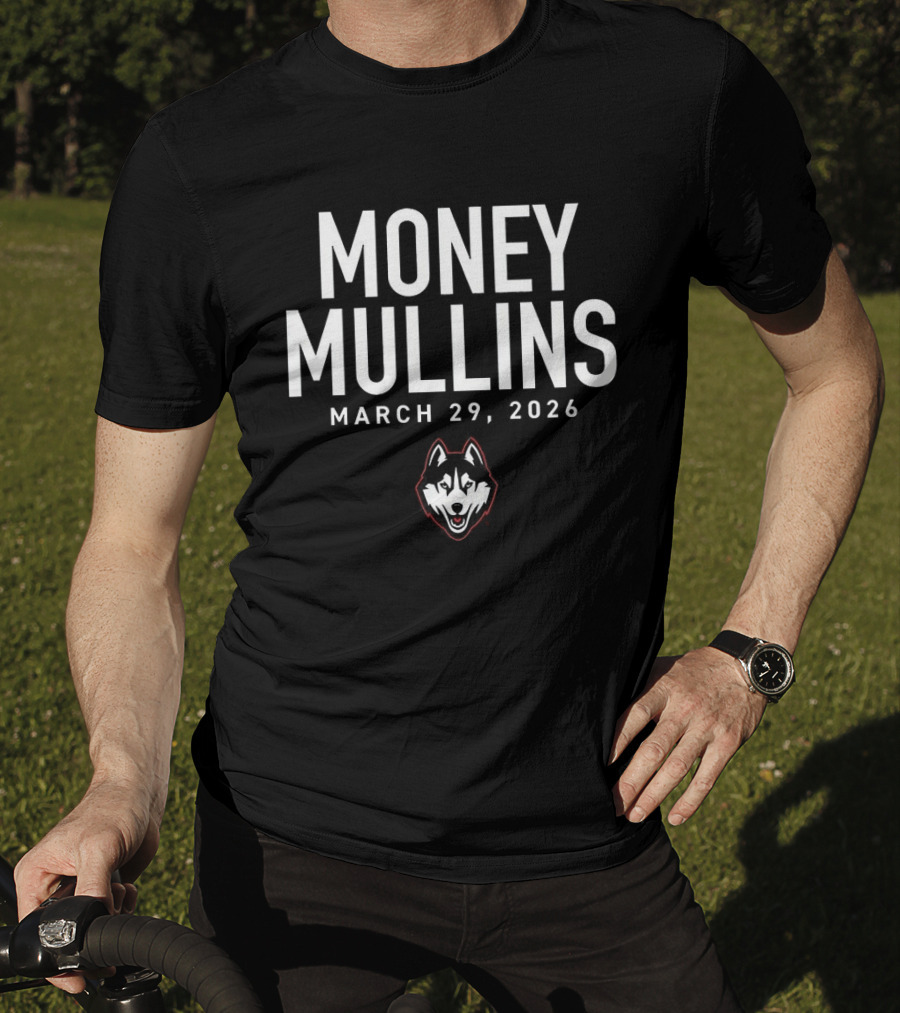 Money Mullins UConn Huskies March 29 2024 T-Shirt