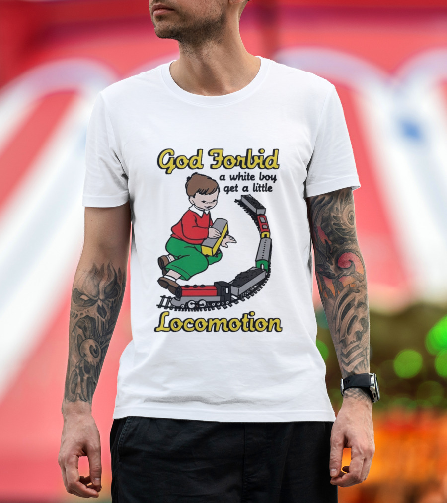 God Forbid A White Boy Get A Little Locomotion Train Set Creativity Playtime T-Shirt