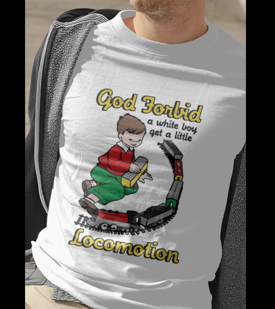 God Forbid A White Boy Get A Little Locomotion Train Set Creativity Playtime T-Shirt