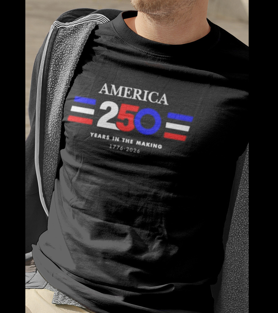 America 250 Years In The Making 1776 2026 T-Shirt
