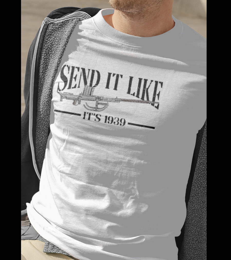 Send It Like It's 1939 Machine Gun Image T-Shirt