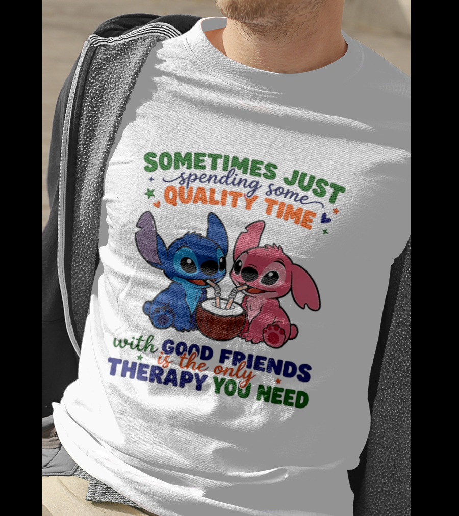 Sometimes Just Spending Some Quality Time With Good Friends Is The Only Therapy You Need Stitch And Angel T-Shirt