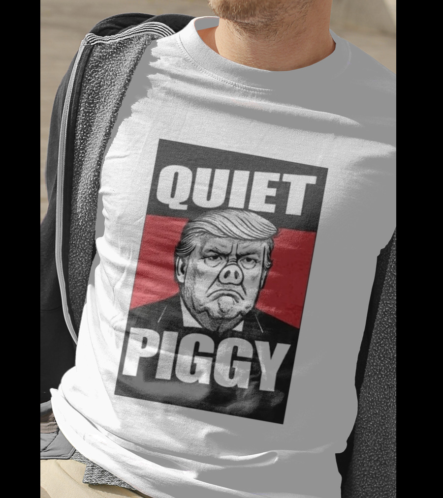 QUIET PIGGY Trump T-Shirt