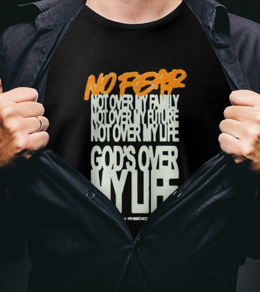 No Fear Not Over My Family Future Life God's Over My Life James Patterson T-Shirt