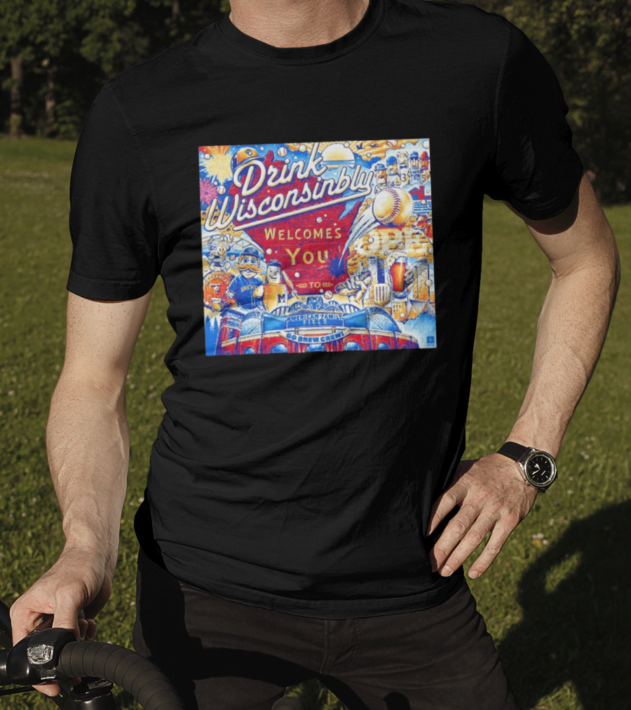 Drink Wisconsinbly Welcomes You To American Family Field Milwaukee Brewers Baseball Brew Crew T-Shirt