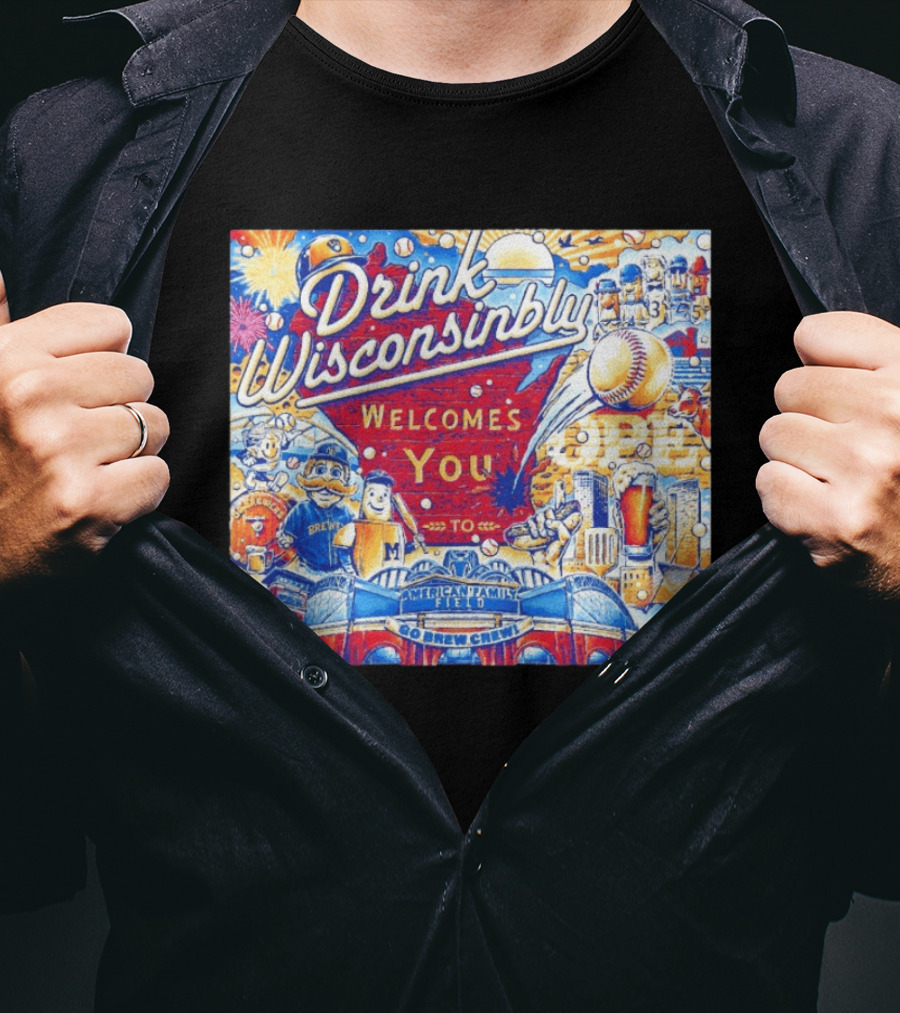 Drink Wisconsinbly Welcomes You To American Family Field Milwaukee Brewers Baseball Brew Crew T-Shirt